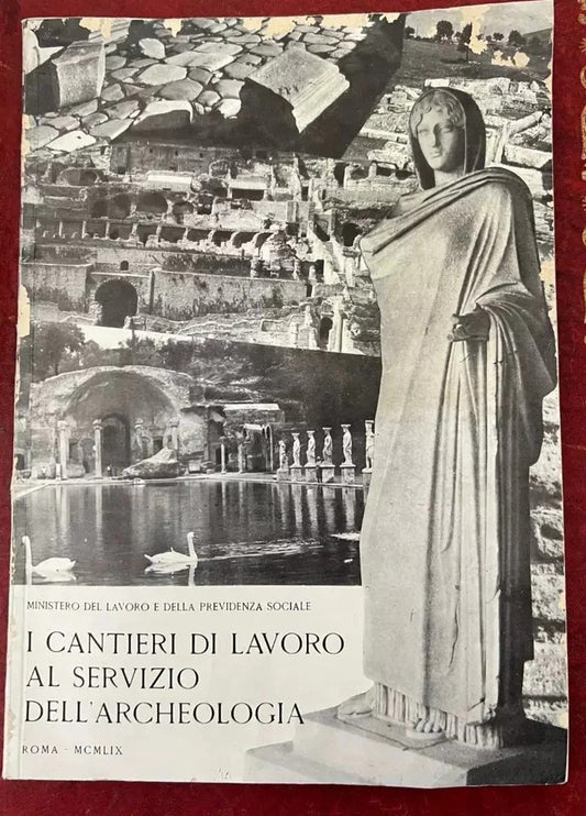 I CANTIERI DI LAVORO AL SERVIZIO DELL'ARCHEOLOGIA 1959 ROMA MNISTERO DEL LAVORO