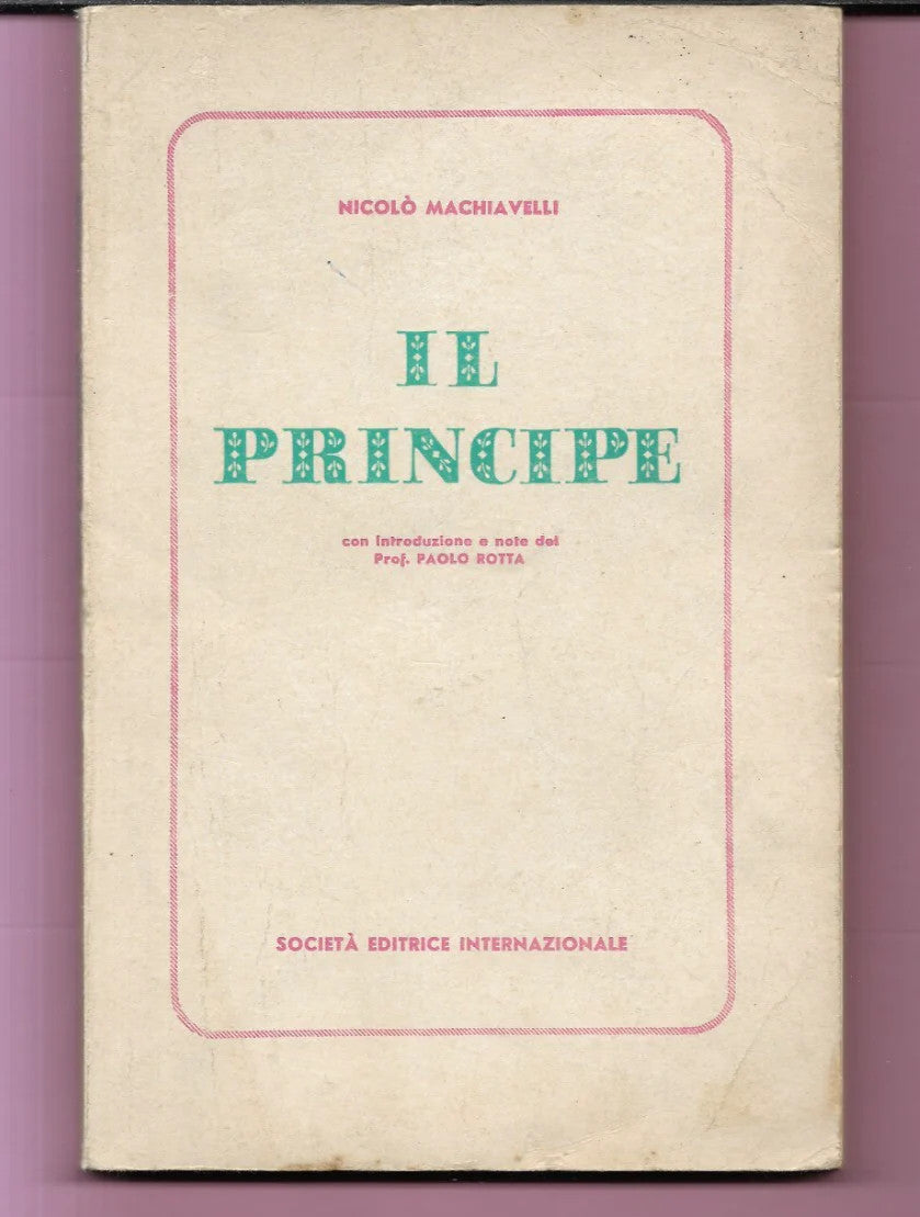 NICOLO' MACHIAVELLI IL PRINCIPE 1970 SOCIETA' EDITRICE INTERNAZIONALE