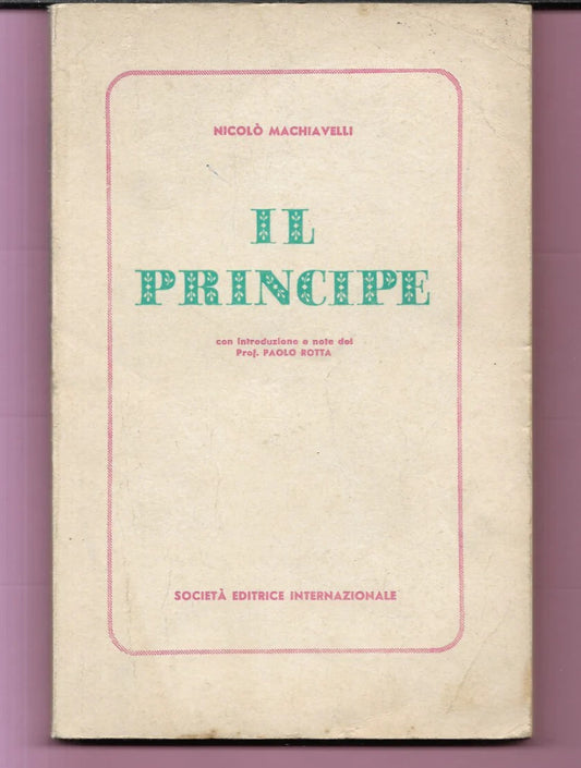 NICOLO' MACHIAVELLI IL PRINCIPE 1970 SOCIETA' EDITRICE INTERNAZIONALE