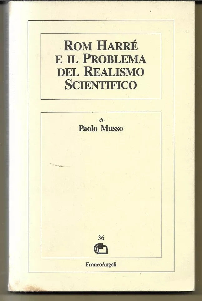 ROM HARRE’ E IL PROBLEMA DEL REALISMO SCIENTIFICO Paolo Musso 1993 Franco Angeli