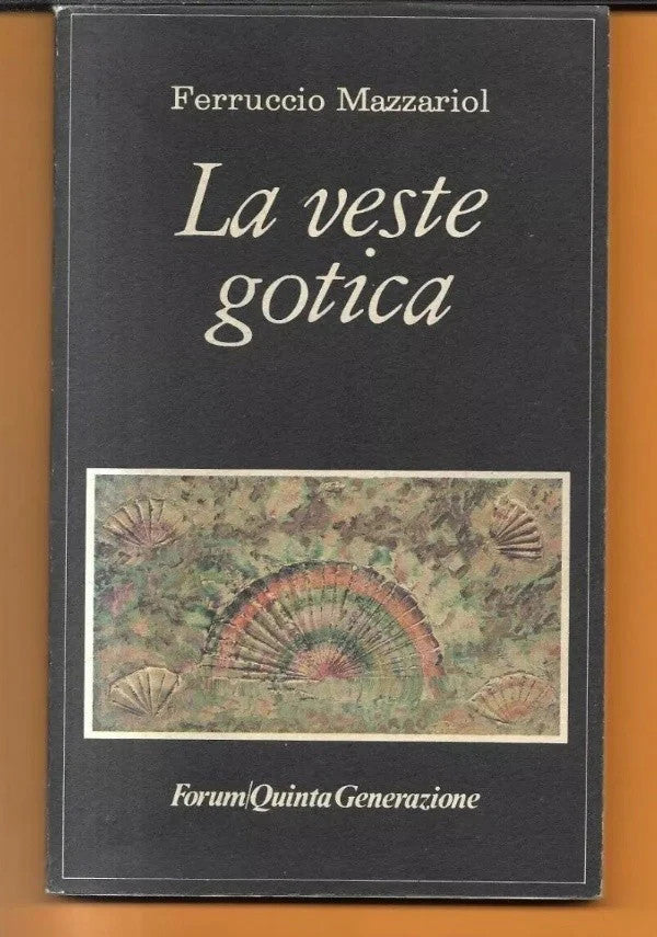 LA VESTE GOTICA Ferruccio Mazzariol, 1985, Forum Quinta Generazione Autografato