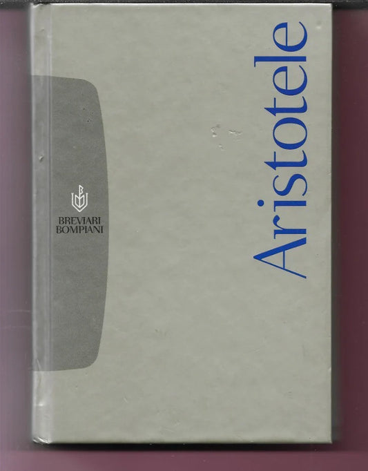 ARISTOTELE BREVIARIO A CURA DI ELISABETTA CATTANEI 2003 BOMPIANI