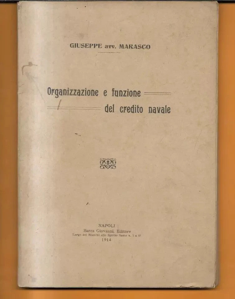 ORGANIZZAZIONE E FUNZIONE DEL CREDITO NAVALE AVV. GIUSEPPE MARASCO 1914 NAPOLI