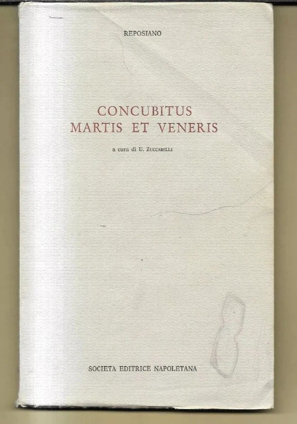 REPOSIANO CONCUBITUS MARTIS ET VENERIS a Cura Di U. Zuccarelli, 1979, S.E.N.