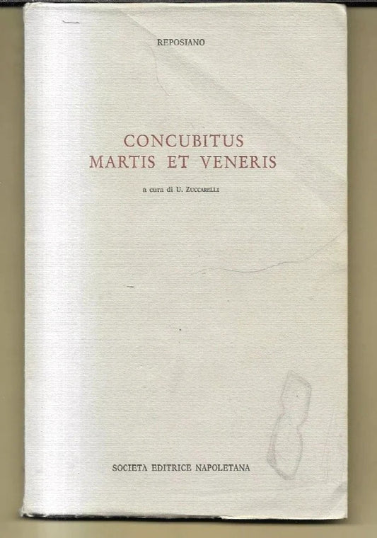 REPOSIANO CONCUBITUS MARTIS ET VENERIS a Cura Di U. Zuccarelli, 1979, S.E.N.