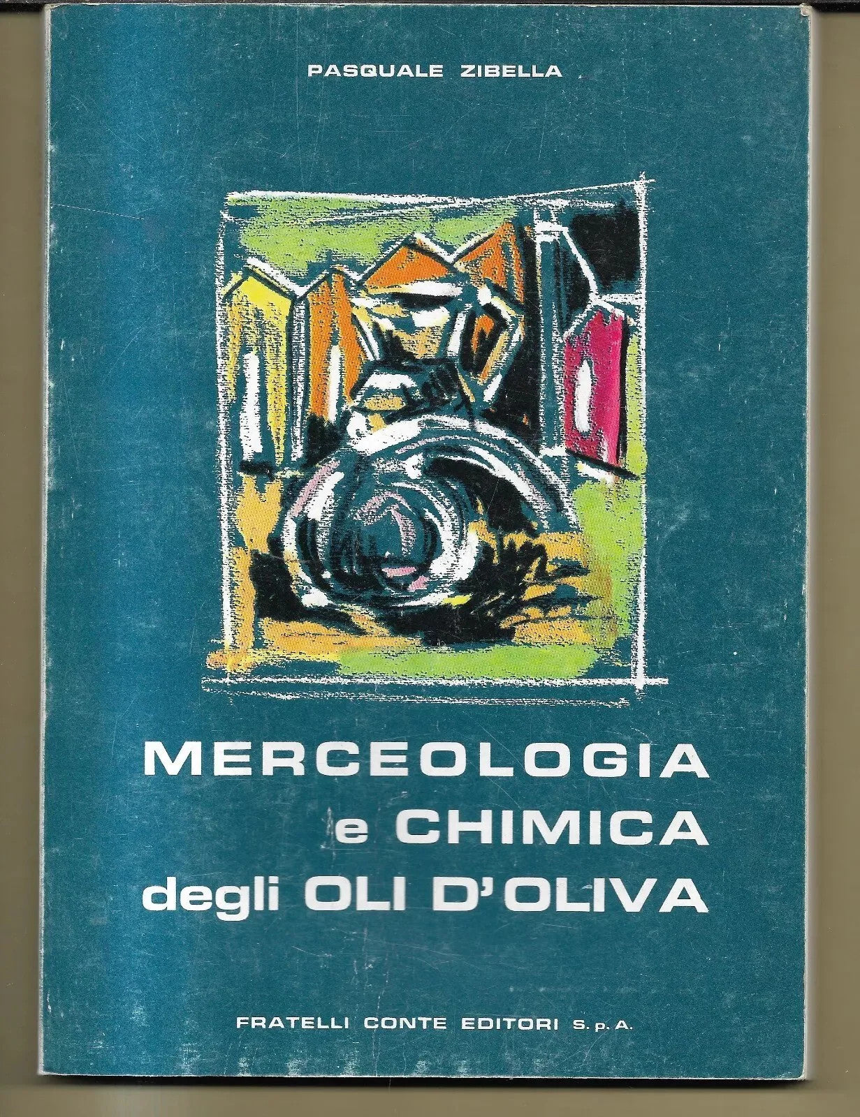 MERCEOLOGIA E CHIMICA DEGLI OLI D’OLIVA di Pasquale Zibella, 1972, Napoli