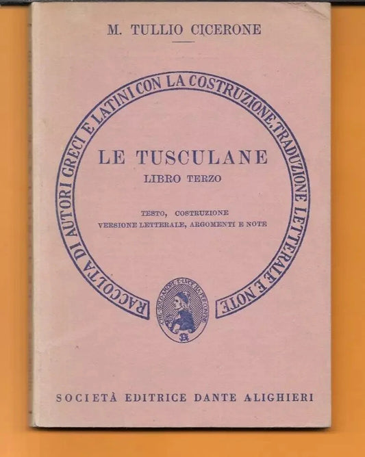 M. TULLIO CICERONE LE TUSCULANE LIBRO TERZO SOC. DANTE ALIGHIERI 1982