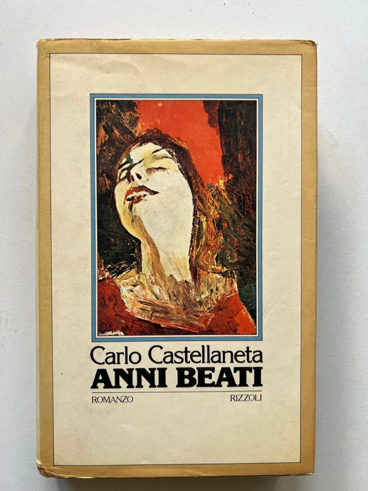 CARLO CASTELLANETA ANNI BEATI RIZZOLI 1979 PRIMA EDIZIONE