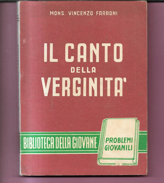 IL CANTO DELLA VERGINITA' MONS. V. FARAONI 1951 VITA E PENSIERO PROBLEMI GIOVANI