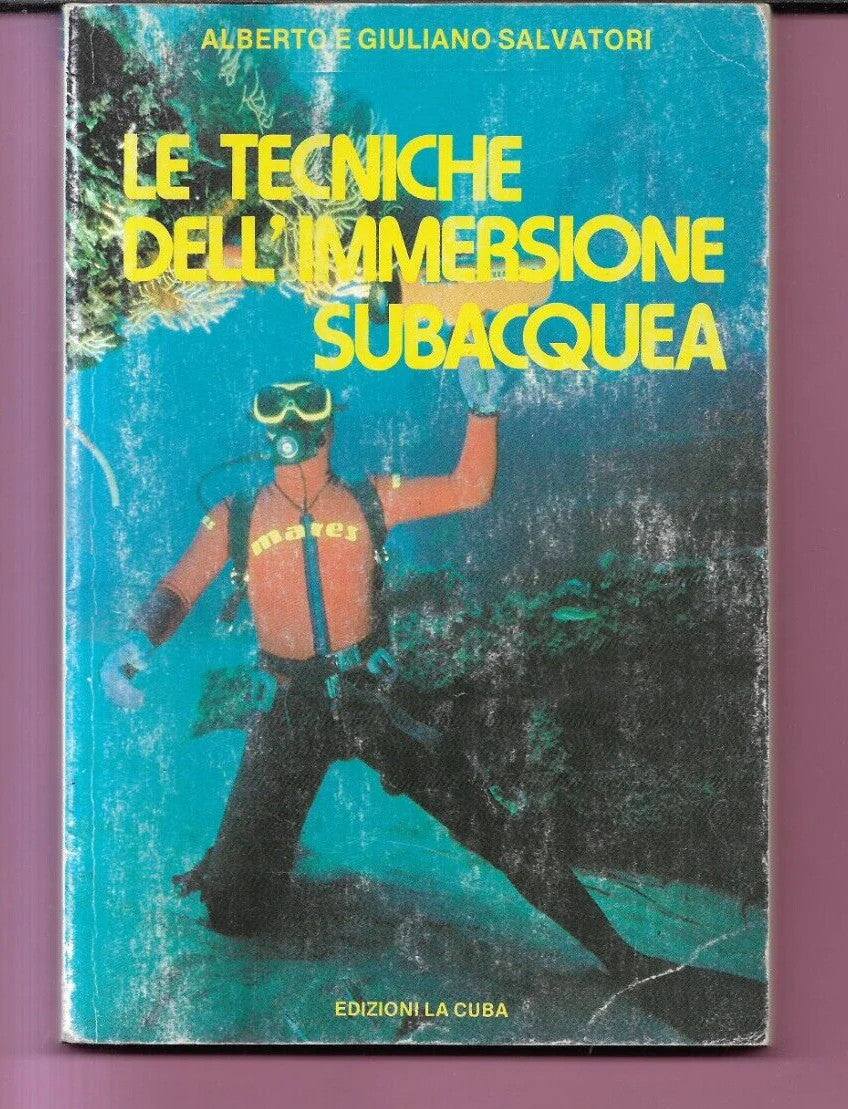 LE TECNICHE DELL'IMMERSIONE SUBACQUEA, A. e G. SALVATORI 1988 LA CUBA OTTIMO