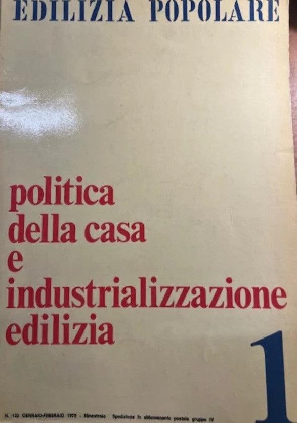 Edilizia Popolare anno XXII n. 122 Politica della Casa e Industrializzazione Edi