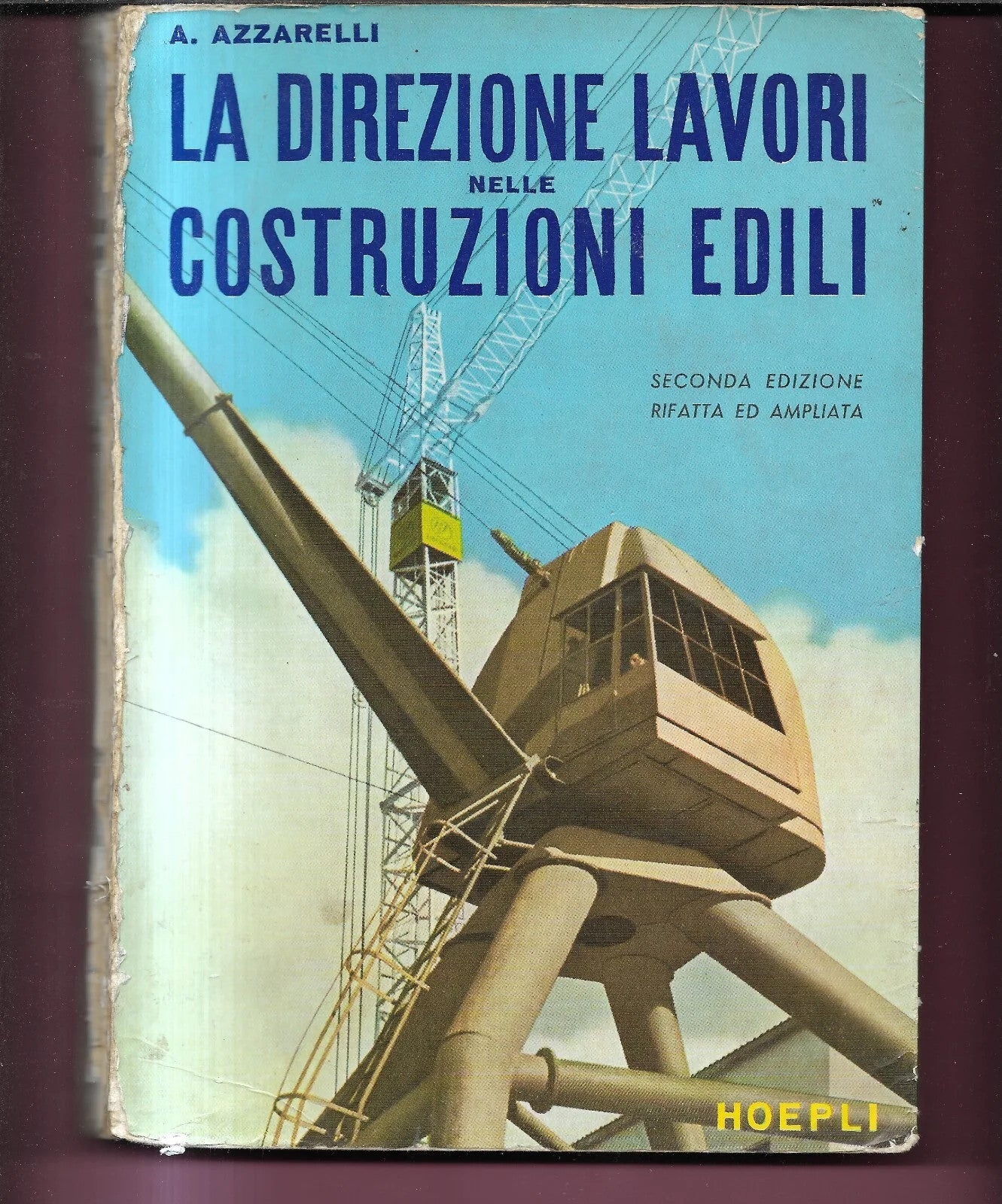 A. AZZARELLI LA DIREZIONE DEI LAVORI NELLE COSTRUZIONI EDILI HOEPLI 1962