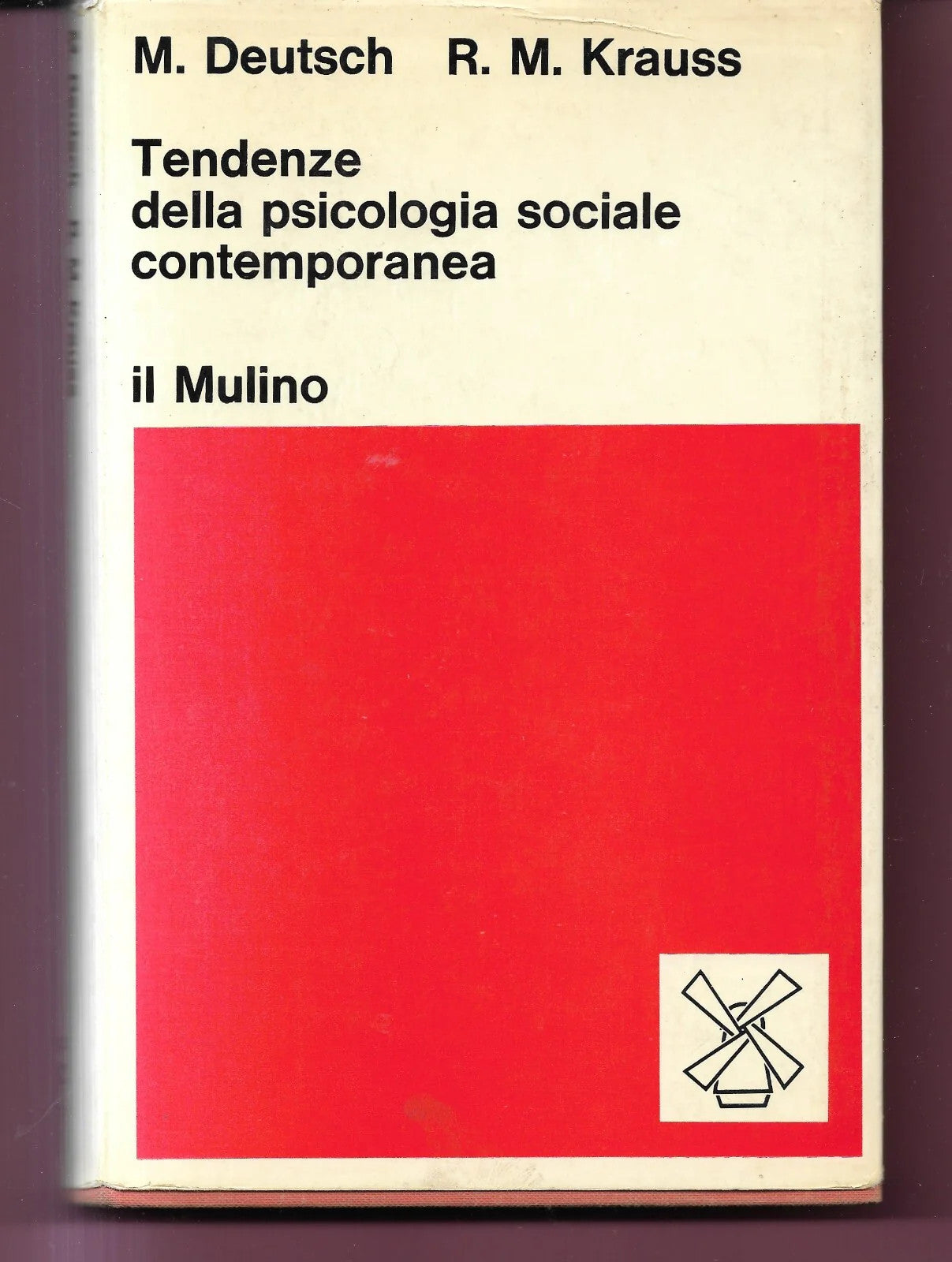 DEUTSCH - KRAUSS TENDENZE DELLA PSICOLOGIA SOCIALE CONTEMPORANEA IL MULINO 1973