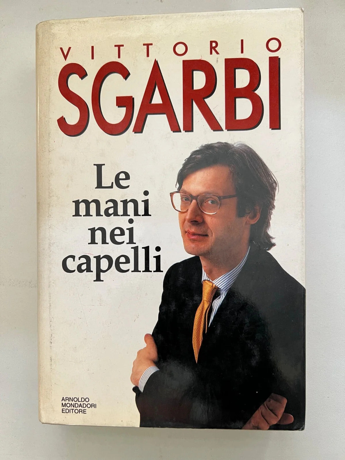 VITTORIO SGARBI LE MANI NEI CAPELLI MONDADORI 1993 1°EDIZIONE AUTOGRAFATO