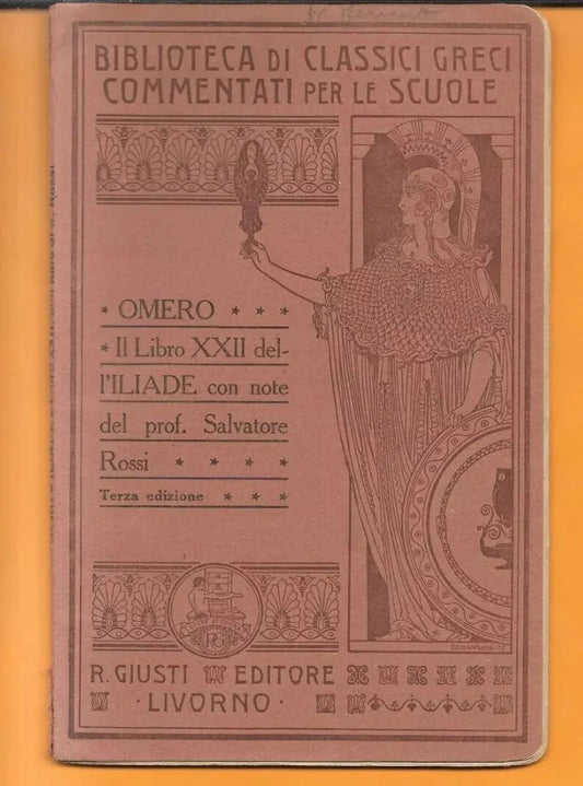 OMERO IL LIBRO XXII DELL'ILIADE NOTE S. ROSSI , R. GIUSTI EDITORE 1924