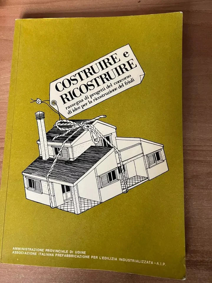 TERREMOTO FRIULI INGEGNERIA COSTRUIRE E RICOSTRUIRE RASSEGNA DI PROGETTI 1978