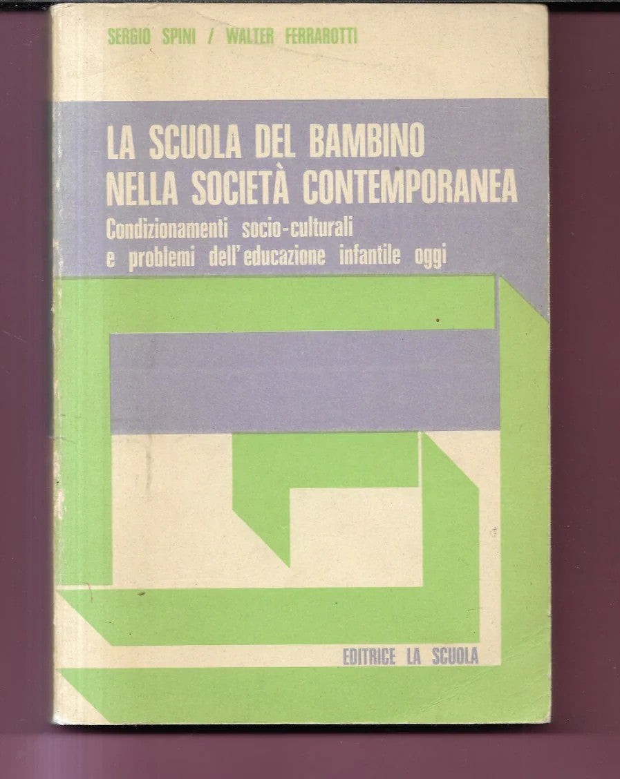 LA SCUOLA DEL BAMBINO NELLA SOCIETA' CONTEMPORANEA SPINI - FERRAROTTI 1983