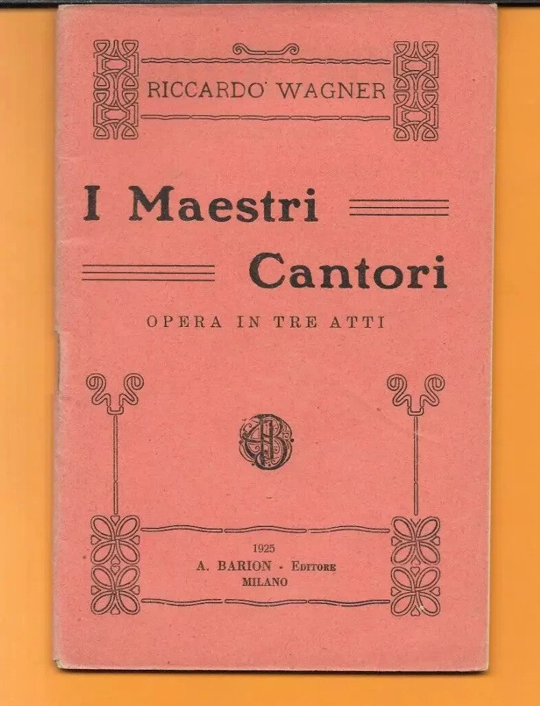 LIBRETTO D'OPERA I MAESTRI CANTORI RICCARDO WAGNER 1925 A. BARION