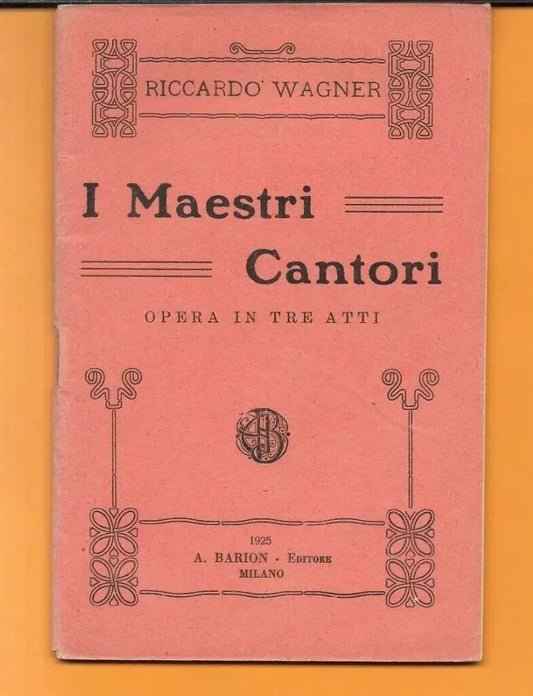 LIBRETTO D'OPERA I MAESTRI CANTORI RICCARDO WAGNER 1925 A. BARION