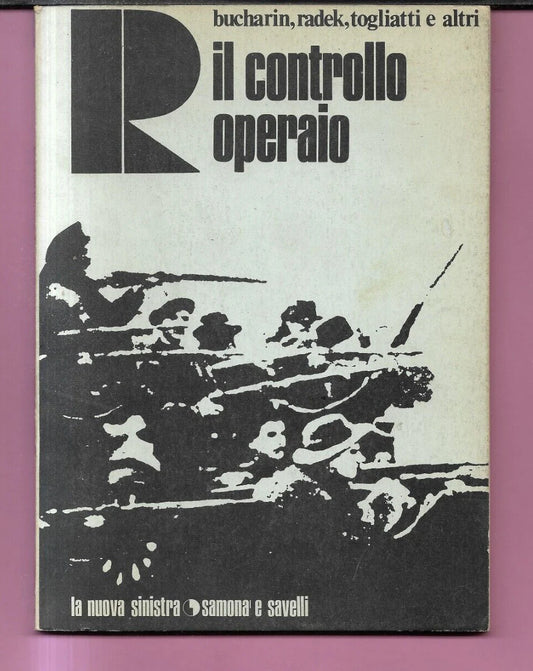 IL CONTROLLO OPERAIO BUCHARIN, RADEK, TOGLIATTI E ALTRI SAMONA' E SAVELLI