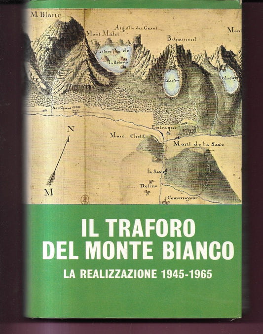 IL TRAFORO DEL MONTE BIANCO La realizzazione 1945-1965 Mondadori 1967