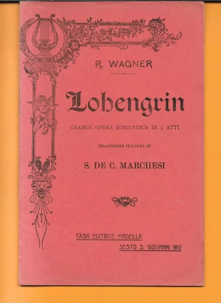 LIBRETTO D'OPERA LOHENGRIN RICHARD WAGNER 1912 CASA EDITIRICE MADELLA