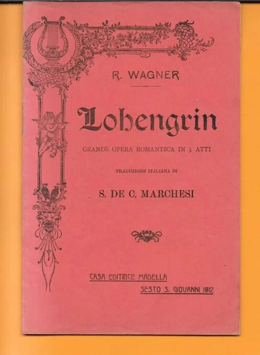 LIBRETTO D'OPERA LOHENGRIN RICHARD WAGNER 1912 CASA EDITIRICE MADELLA