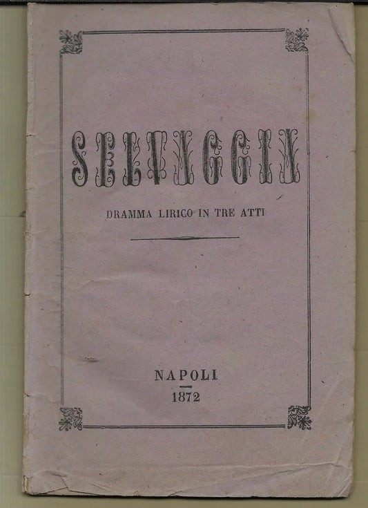 RARO LIBRETTO SELVAGGIA MORGIGNI VICECONTE 1872 PRIMA EDIZ. NAPOLI SAN CARLO