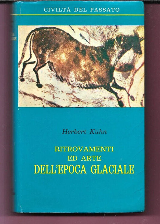 H. KUHN RITROVAMENTI ED ARTE DELL'EPOCA GLACIALE 1966 EDIZ. MEDITERRANEE