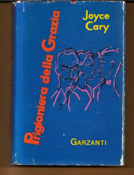 JOYCE CARY PRIGIONIERA DELLA GRAZIA GARZANTI 1954