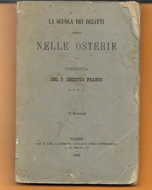 LA SCUOLA DEI DELITTI APERTA NELLE OSTERIE P. SECONDO FRANCO TORINO 1891