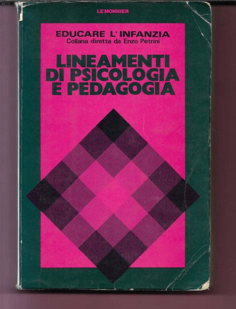 LINEAMENTI DI PSICOLOGIA E PEDAGOGIA - EDUCARE L'INFANZIA 1981 LE MONNIER