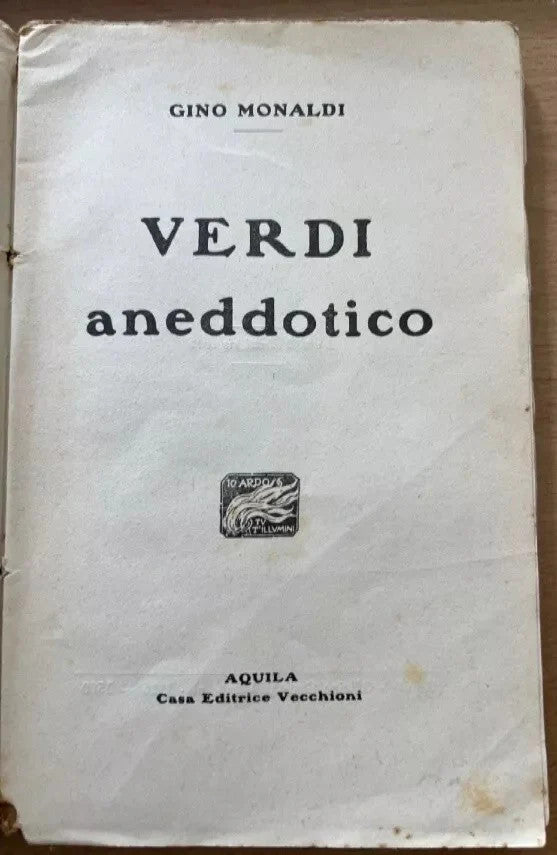 VERDI ANEDDOTICO di Gino Monaldi, 1926, Casa Editrice Vecchioni, Aquila