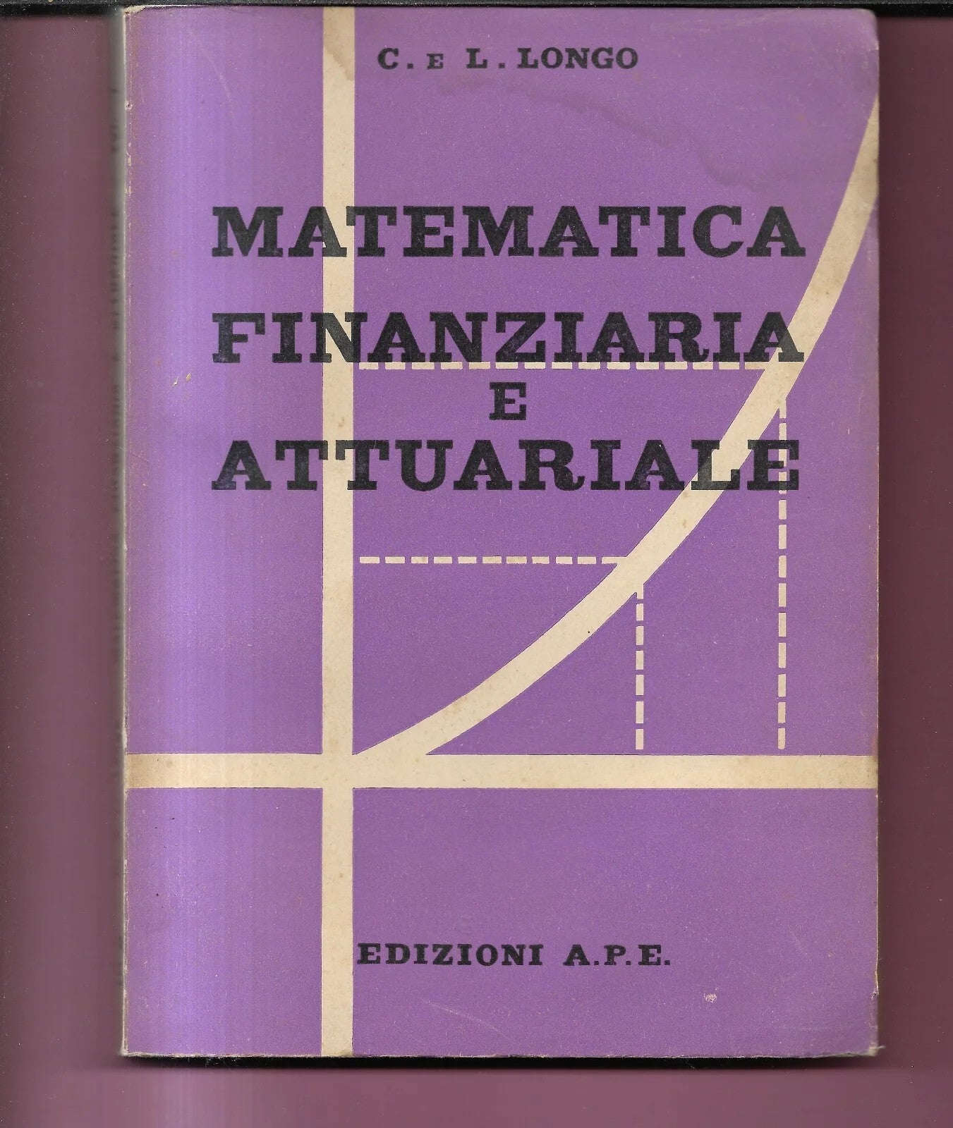 LONGO MATEMATICA FINANZIARIA E ATTUARIALE EDIZIONI A.P.E. 1959