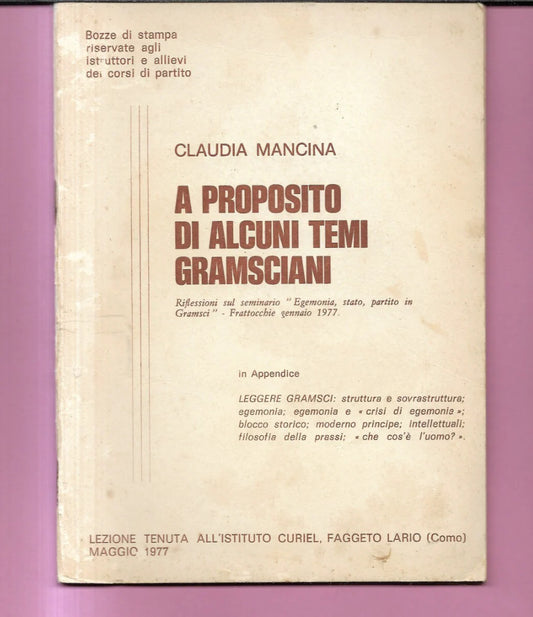A PROPOSITO DI ALCUNI TEMI GRAMSCIANI CLAUDIA MANCINA 1977 ISTITUTO CURIEL
