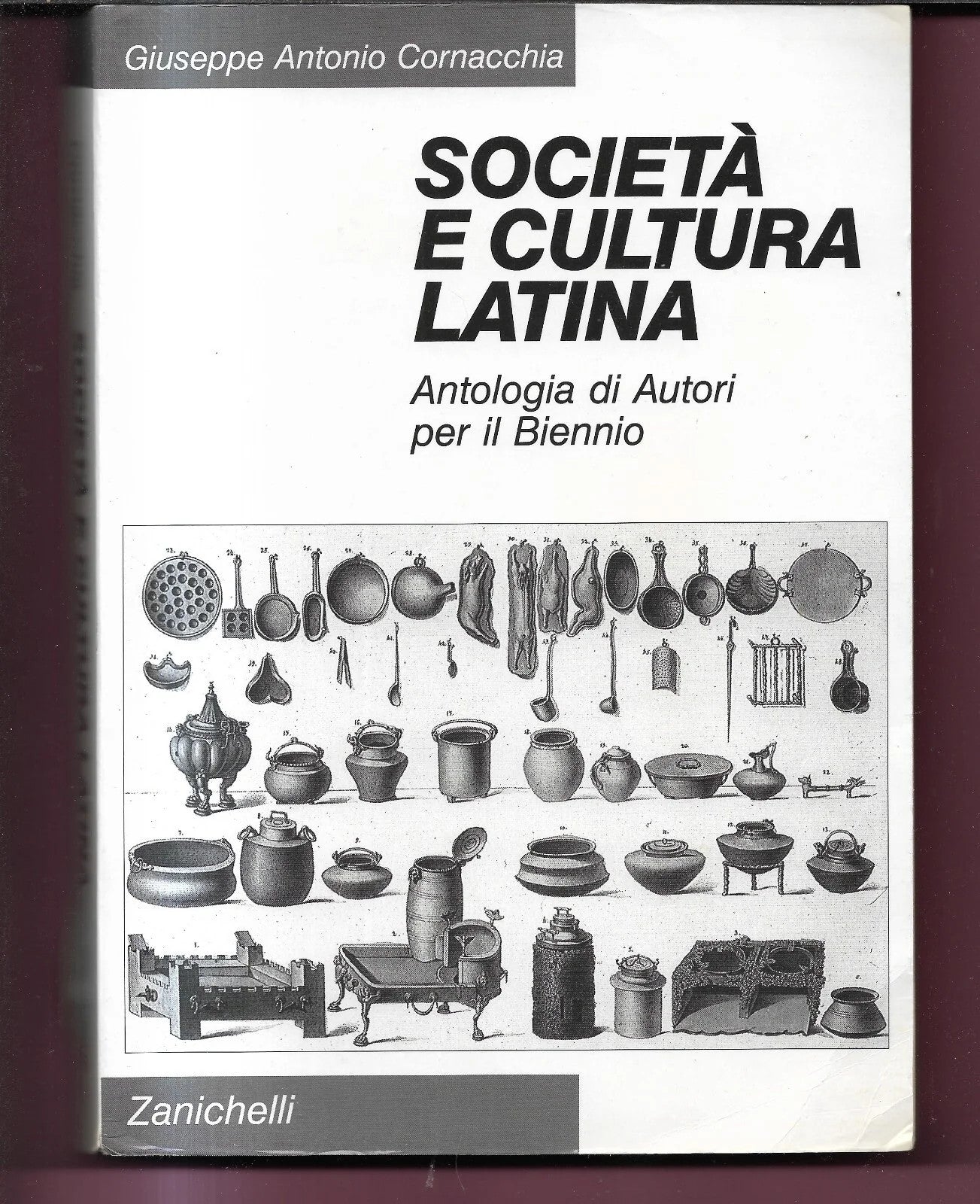 CORNACCHIA SOCIETA' E CULTURA LATINA ANTOLOGIA DI AUTORI 1996 ZANICHELLI