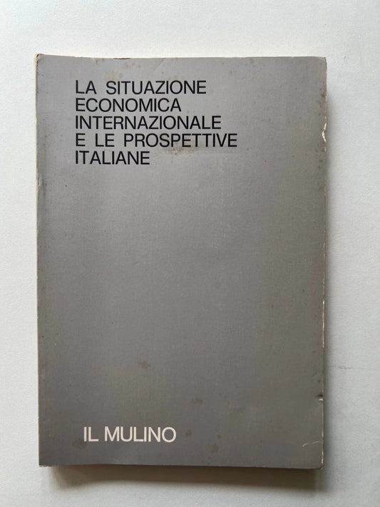 LA SITUAZIONE ECONOMICA INTERNAZIONALE E LE PROSPETTIVE ITALIANE IL MULINO 1975