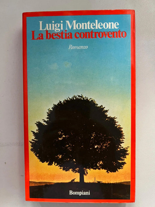 LUIGI MONTELEONE LA BESTIA CONTROVENTO BOMPIANI 1974