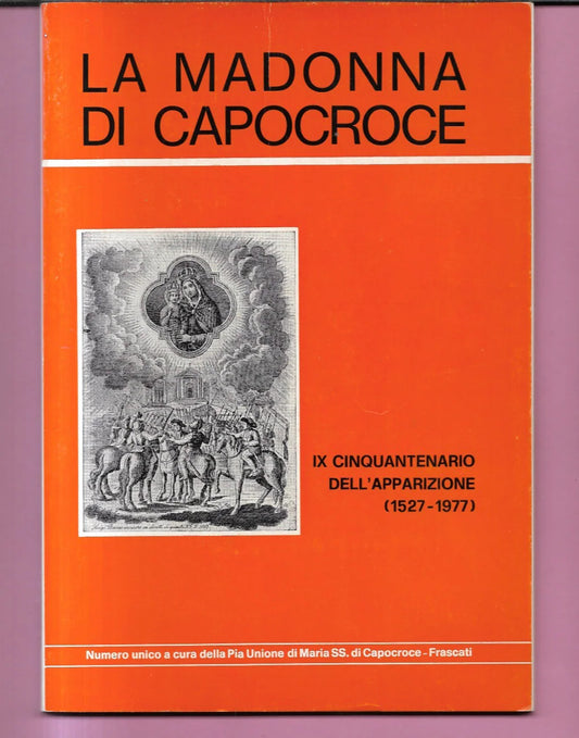 FRASCATI LA MADONNA DI CAPOCROCE IX CINQUANTENARIO DELL'APPARIZIONE 1527 - 1977