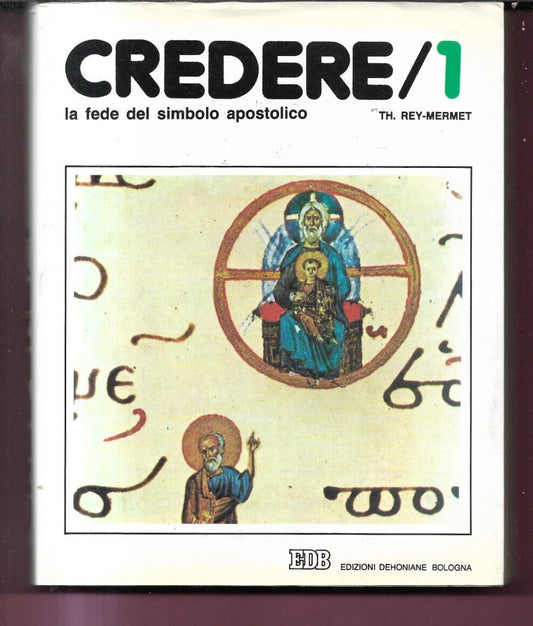 REY - MERMET CREDERE / 1 . LA FEDE DEL SIMBOLO APOSTOLICO 1976 DEHONIANE