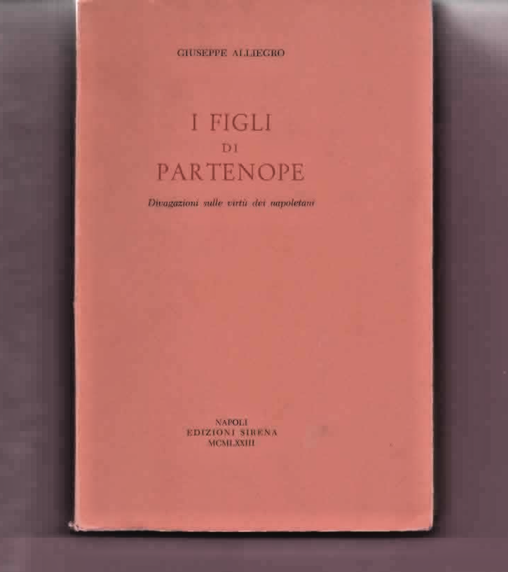 I FIGLI DI PARTENOPE G. ALLIEGRO NAPOLI EDIZ. SIRENA 1973