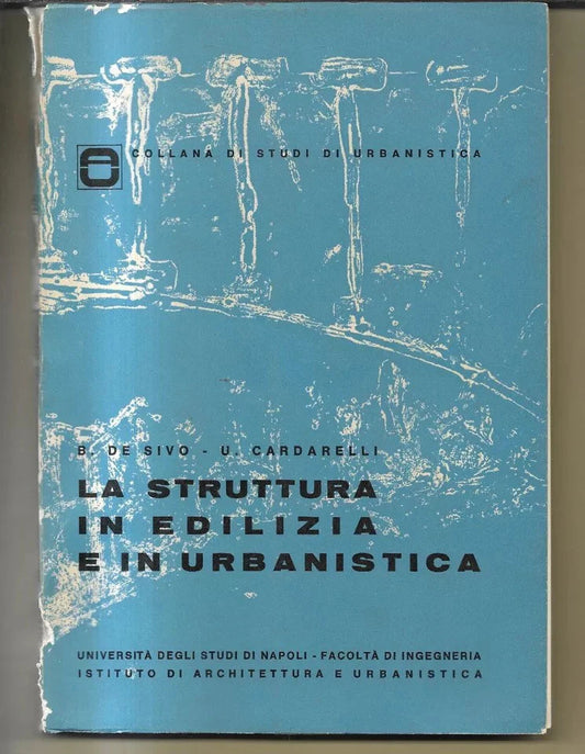 ARCHITETTURA DE SIVO - CARDARELLI LA STRUTTURA IN EDILIZIA E IN URBANISTICA 1965