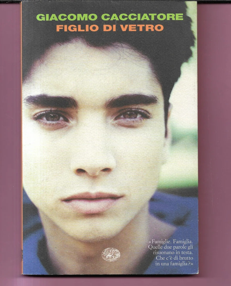 GIACOMO CACCIATORE FIGLIO DI VETRO 2007 EINAUDI PRIMA EDIZIONE