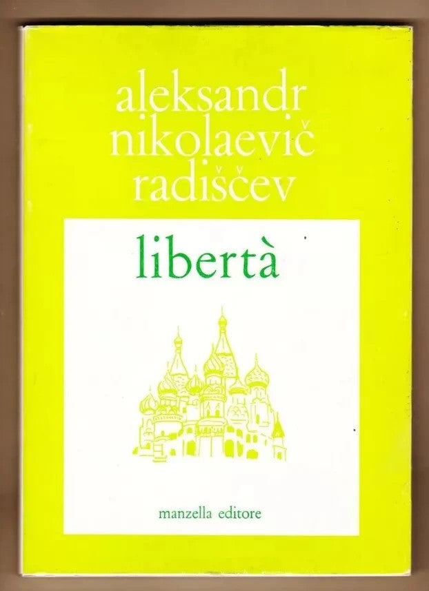 ALEKSANDR NIKOLAEVIC RADISCEV LIBERTA’ MANZELLA EDITORE 1974 NARRATIVA RUSSA