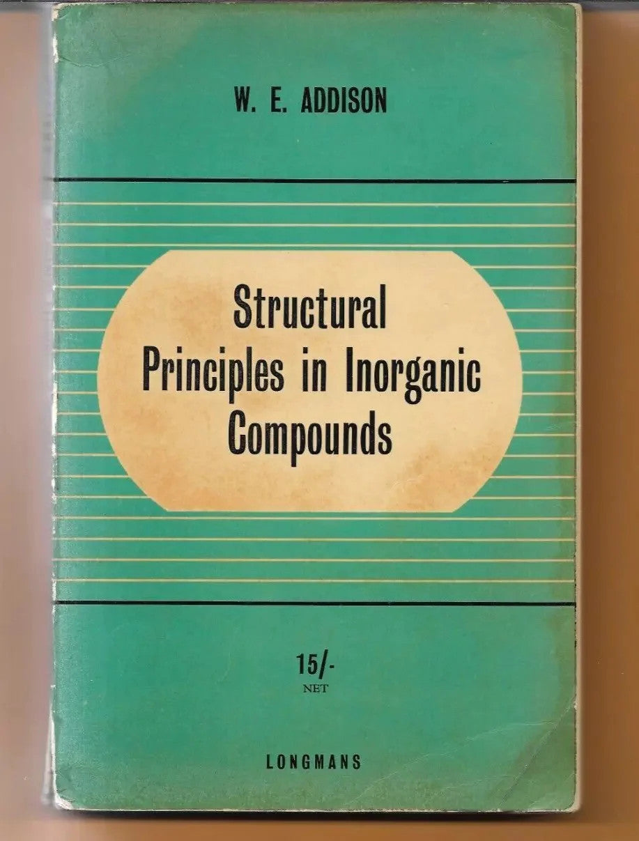 W.E. ADDISON STRUCTURAL PRINCIPLES IN INORGANIC COMPOUNDS 1961 LONGMANS