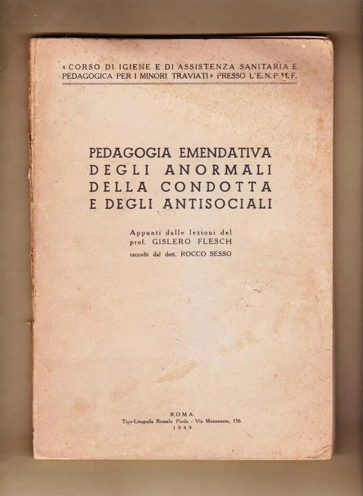 PEDAGOGIA EMENDATIVA DEGLI ANORMALI DELLA CONDOTTA E ANTISOCIALI G. FLESCH 1949
