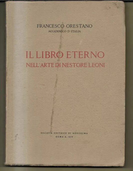 F. ORESTANO IL LIBRO ETERNO NELL'ARTE DI NESTORE LEONI ROMA 1935 PRIMA EDIZIONE