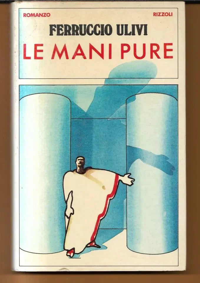 FERRUCCIO ULIVI LE MANI PURE RIZZOLI 1979 PRIMA EDIZIONE