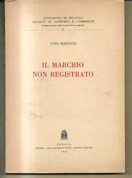 VITO MANGINI IL MARCHIO NON REGISTRATO CEDAM PADOVA 1964 OTTIMO