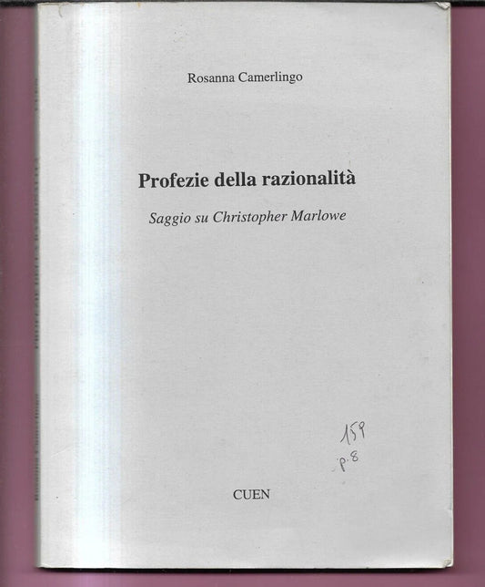 PROFEZIE DELLA RAZIONALITA' SAGGIO SU CHRISTOPHER MARLOWE R. CAMERLINGO 1996